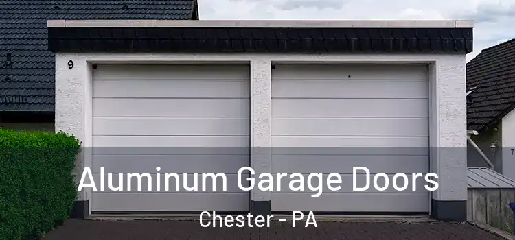  Aluminum Garage Doors Chester - PA