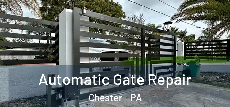  Automatic Gate Repair Chester - PA