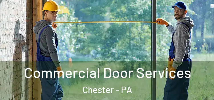 Commercial Door Services Chester - PA