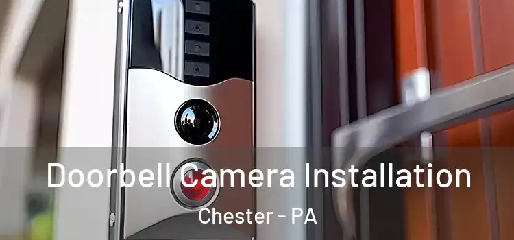  Doorbell Camera Installation Chester - PA