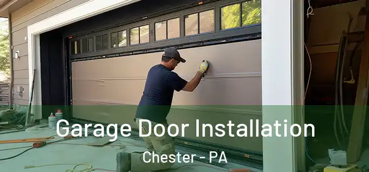  Garage Door Installation Chester - PA