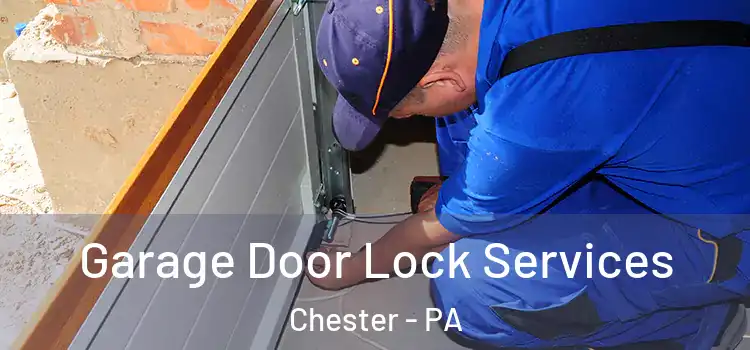 Garage Door Lock Services Chester - PA