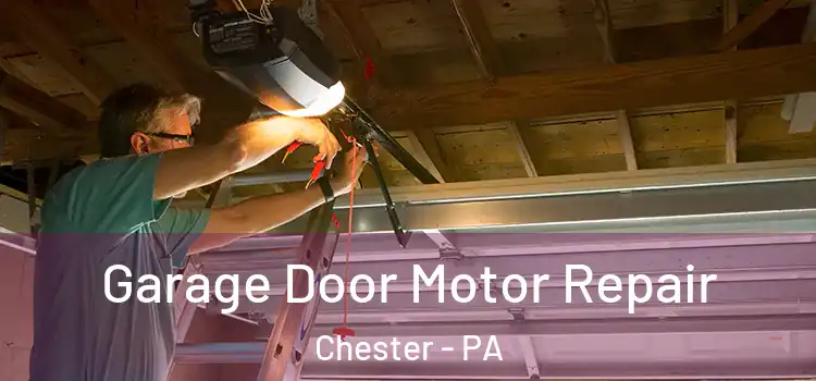  Garage Door Motor Repair Chester - PA