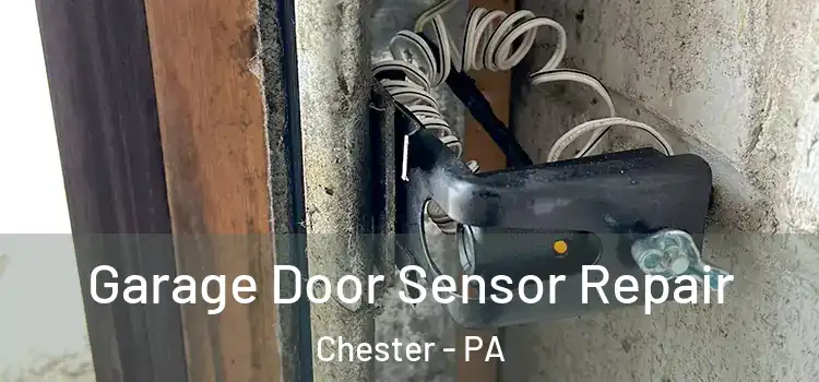  Garage Door Sensor Repair Chester - PA