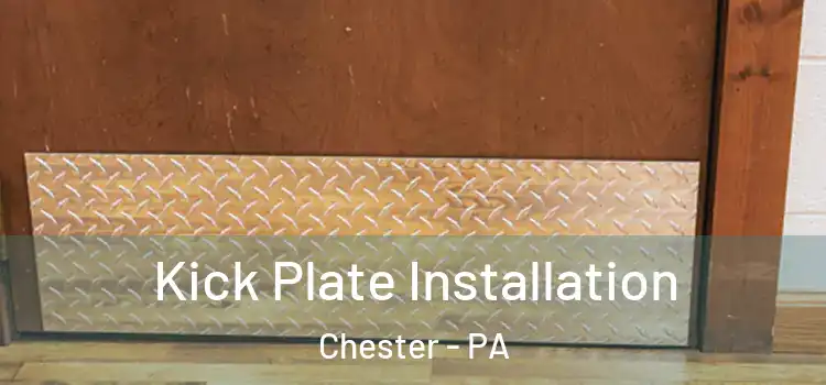 Kick Plate Installation Chester - PA