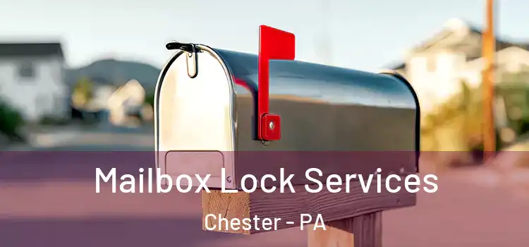  Mailbox Lock Services Chester - PA