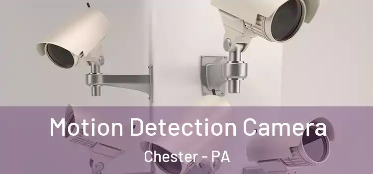 Motion Detection Camera Chester - PA