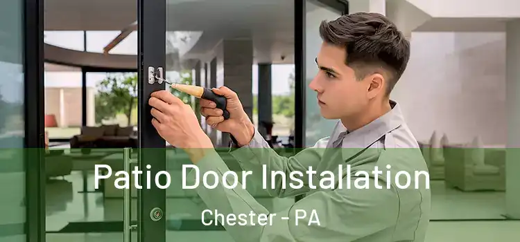 Patio Door Installation Chester - PA