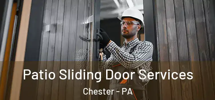 Patio Sliding Door Services Chester - PA