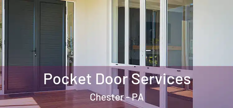  Pocket Door Services Chester - PA