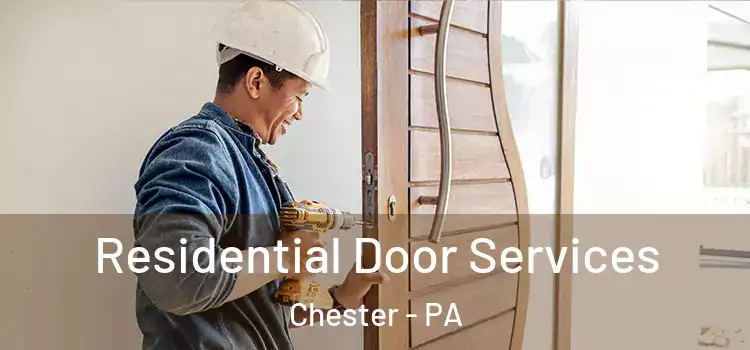 Residential Door Services Chester - PA