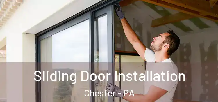 Sliding Door Installation Chester - PA