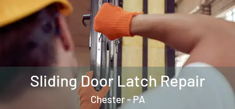  Sliding Door Latch Repair Chester - PA