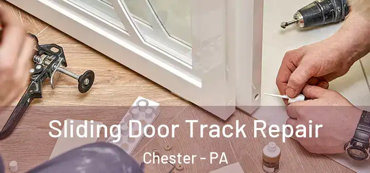  Sliding Door Track Repair Chester - PA