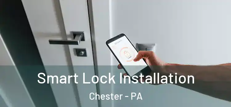  Smart Lock Installation Chester - PA